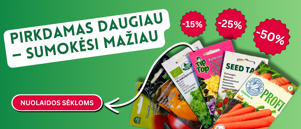 Sėklos PIRK DAUGIAU, MOKĖK MAŽIAU.